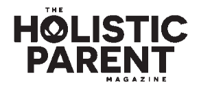 MAGAZINE FEATURES IN THE MEDIA The Holistic Parent - Up Front | Products: 